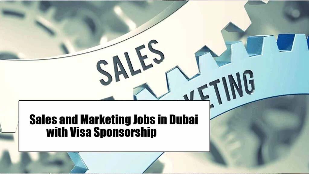 Sales and Marketing Jobs in Dubai with Visa Sponsorship 2025