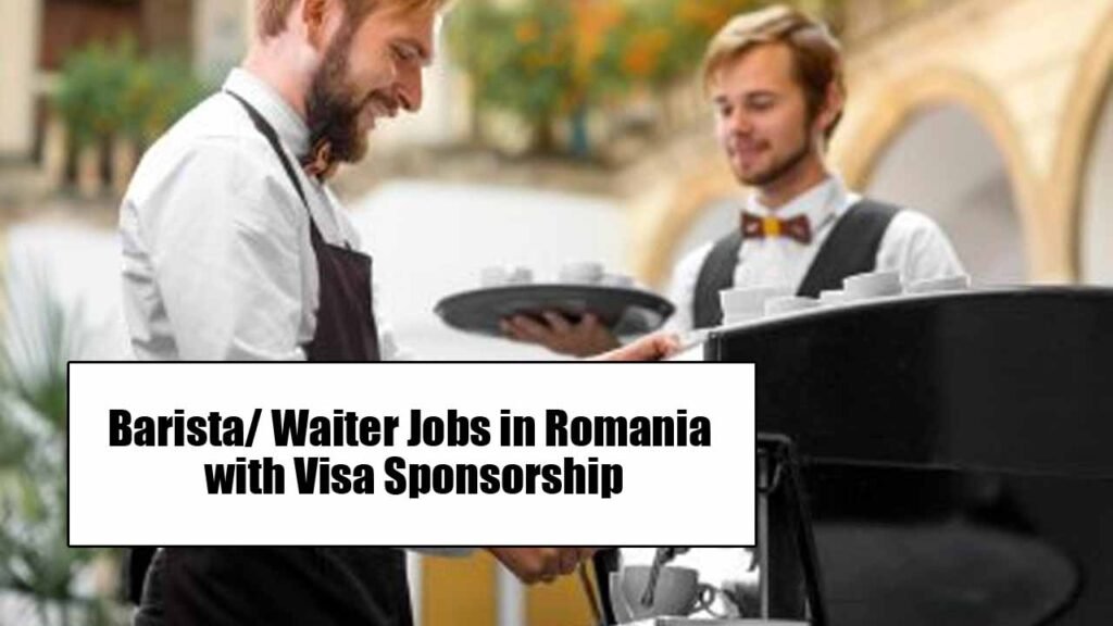 Barista/ Waiter Jobs in Romania with Visa Sponsorship