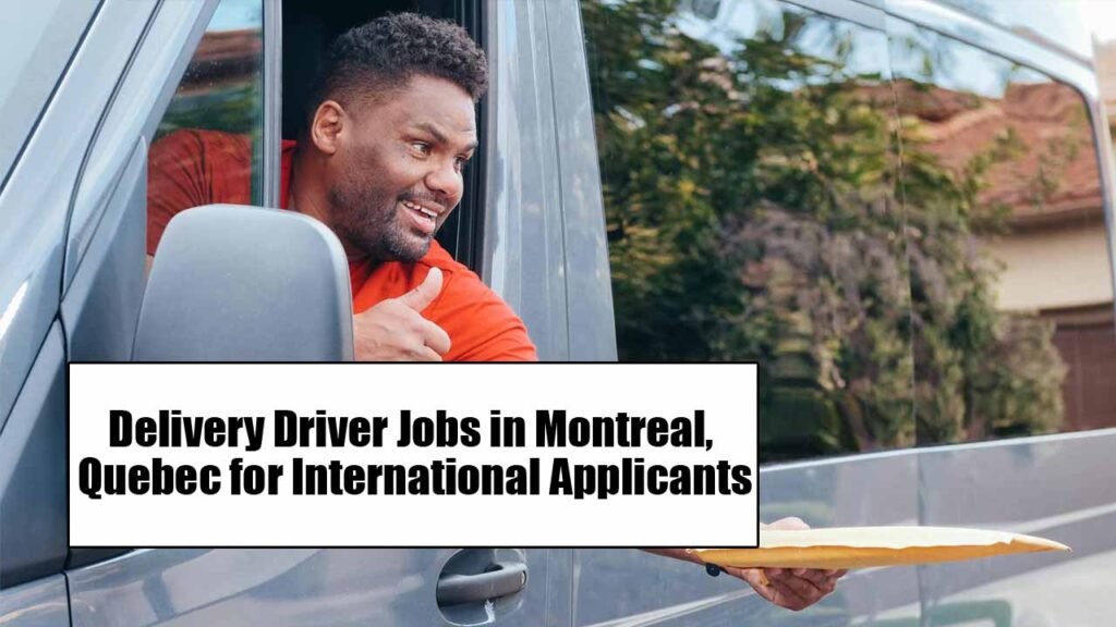 Delivery Driver Jobs 2024 in Montreal, Quebec for International Applicants