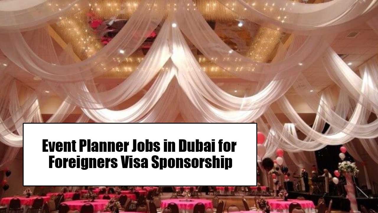 Event Planner Jobs in Dubai for Foreigners Visa Sponsorship