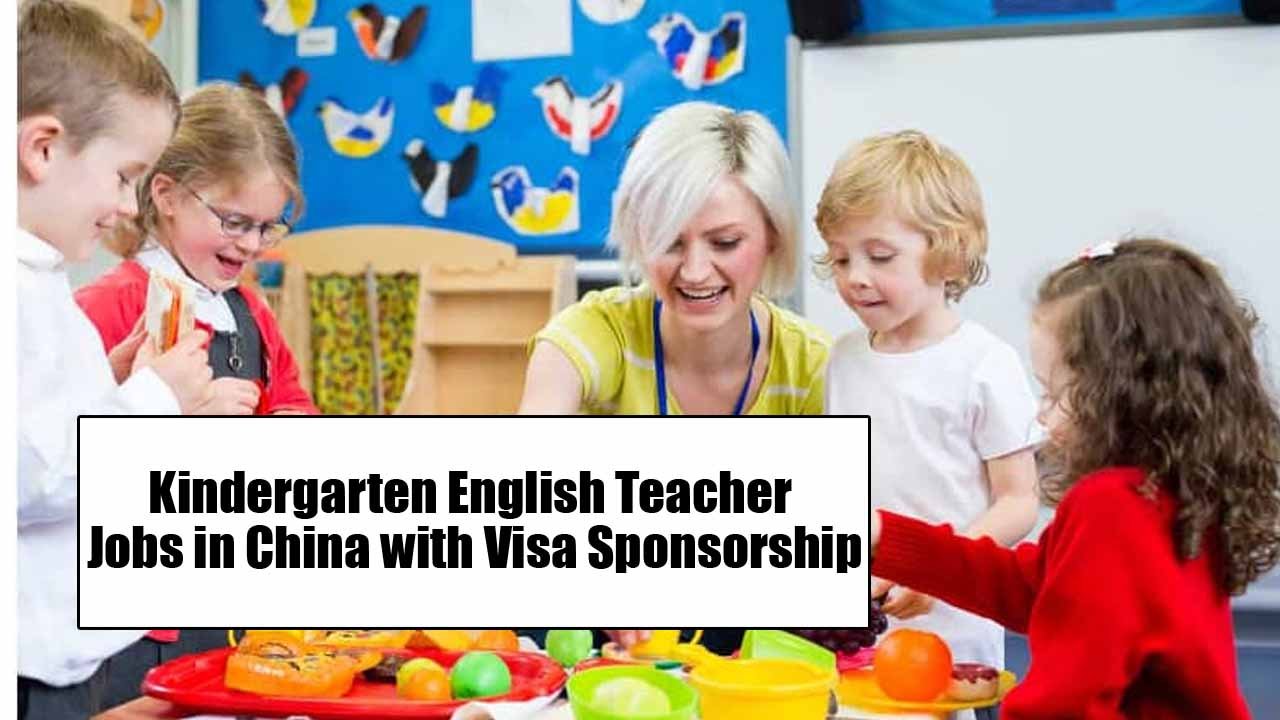 Kindergarten English Teacher Jobs in China with Visa Sponsorship