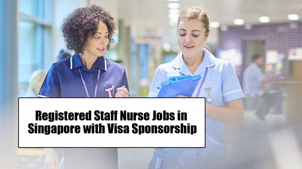 Registered Staff Nurse Jobs in Singapore with Visa Sponsorship