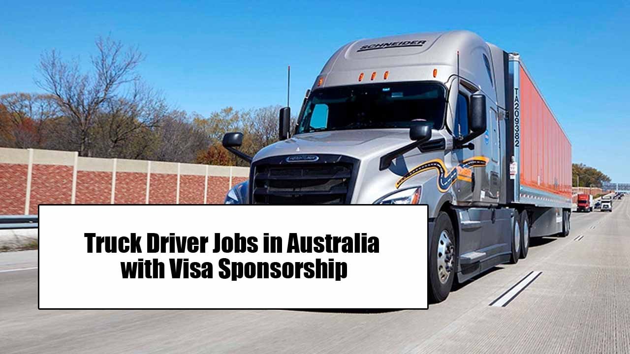 Truck Driver Jobs in Australia with Visa Sponsorship 2024