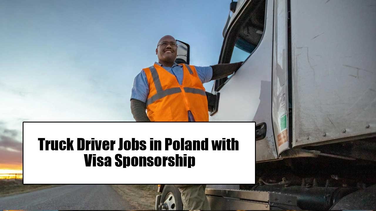 Truck Driver Jobs in Poland with Visa Sponsorship (Apply Now)