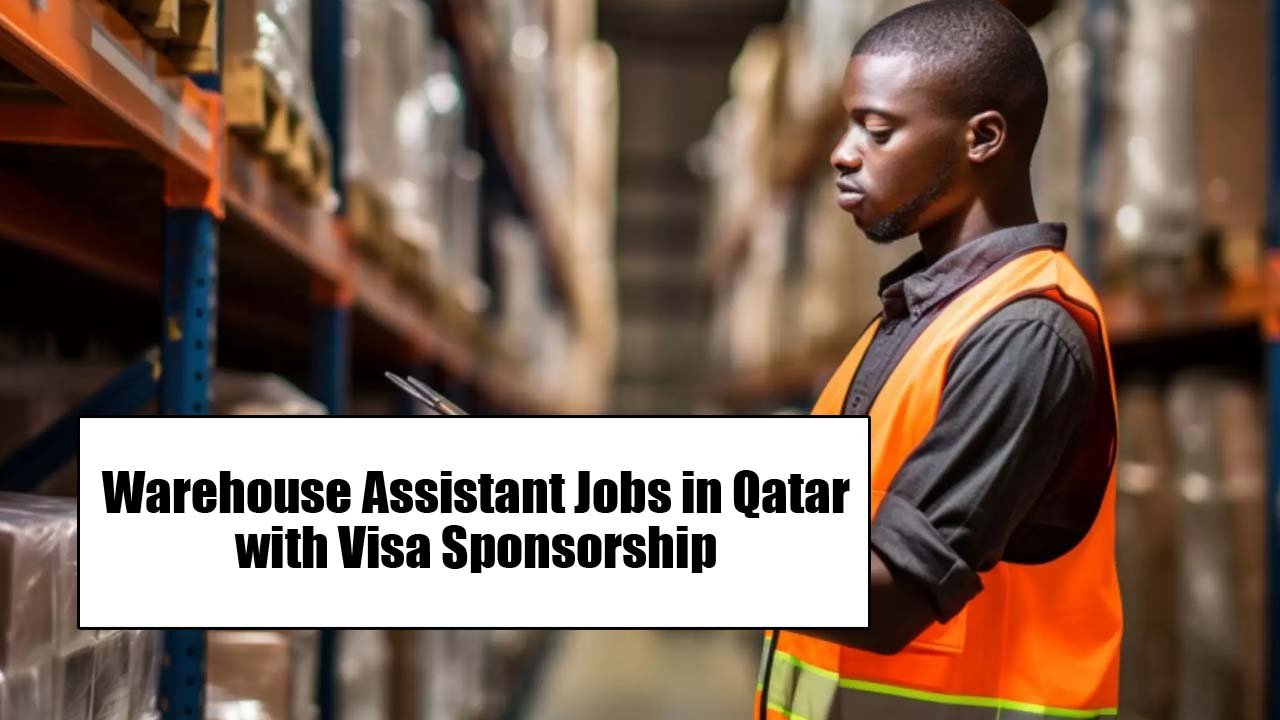 Warehouse Assistant Jobs in Qatar 2024 with Visa Sponsorship (Apply Online)