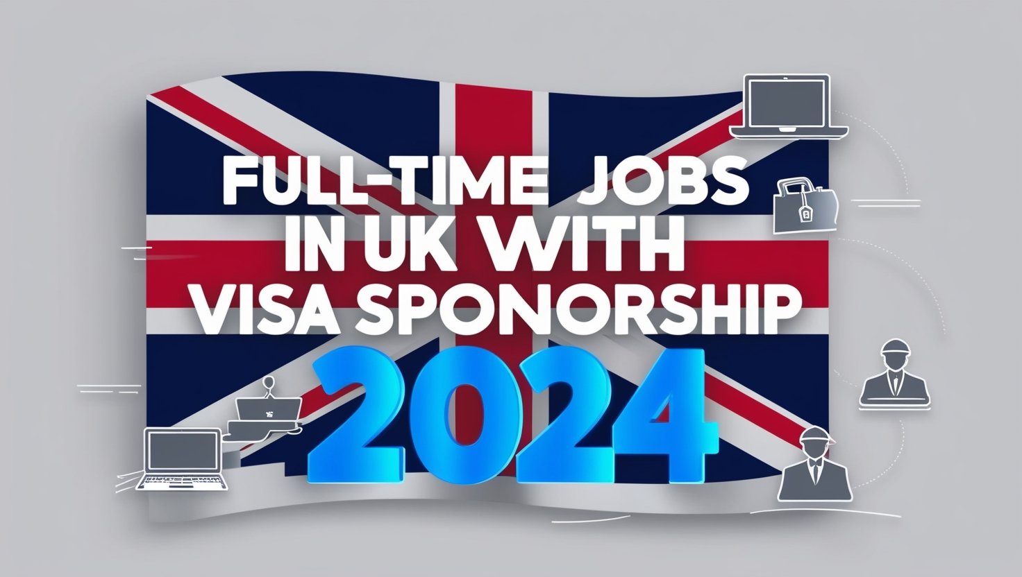 Full-Time Jobs in UK with with Visa Sponsorship