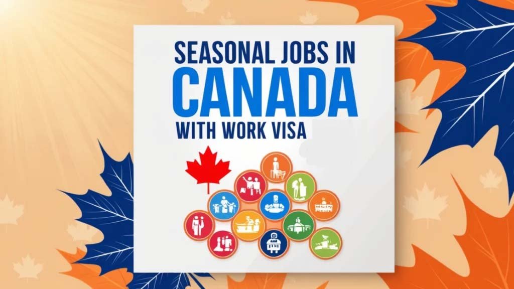 Seasonal Jobs in Canada with Work Visa 2025