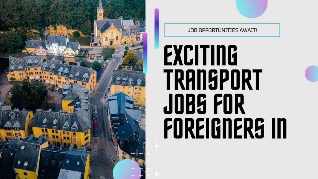 Transport Jobs in Luxembourg for foreigners 2025