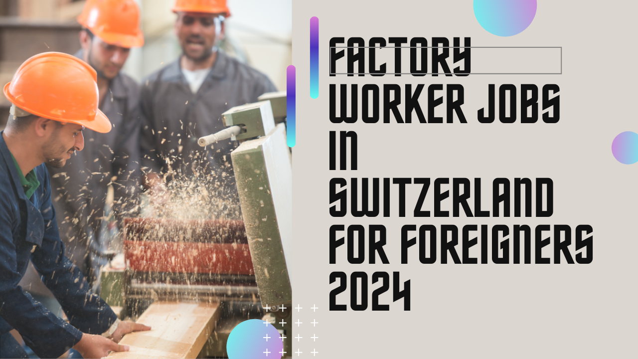 Factory Worker Jobs in Switzerland