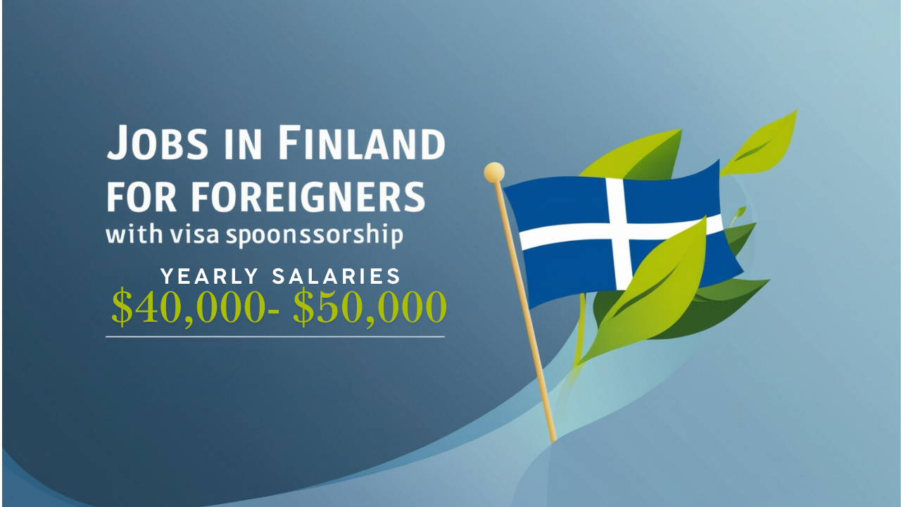 Jobs in Finland for Foreigners with Visa Sponsorship