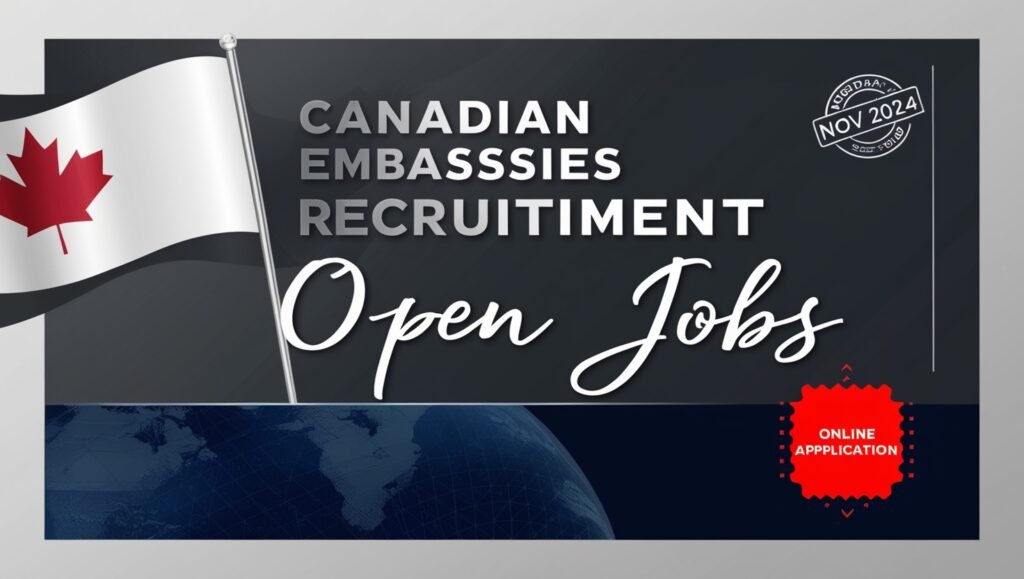 Canadian Embassies Recruitment (Nov 2024)