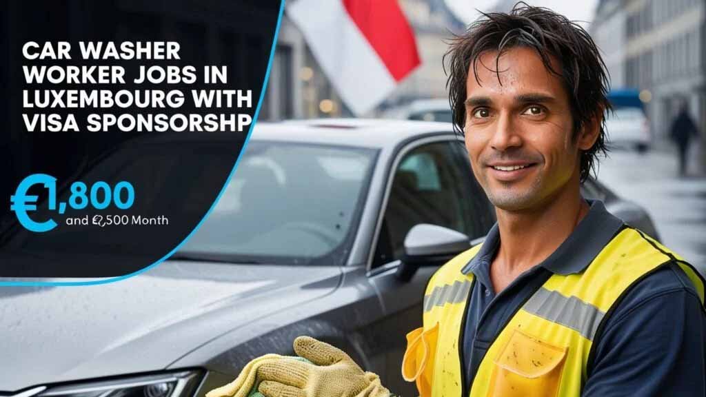 Car Washer Worker Jobs in Luxembourg with Visa Sponsorship