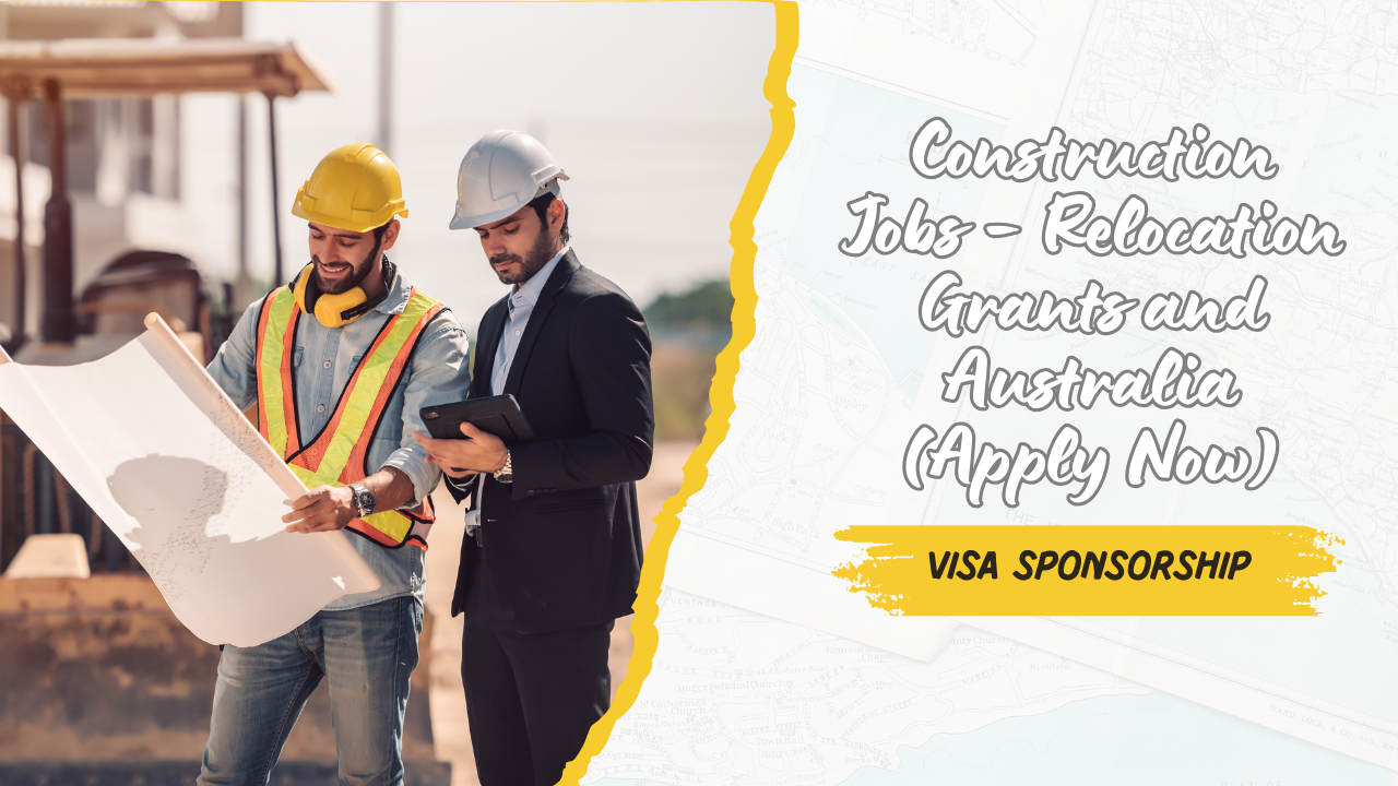 Construction Jobs – Relocation Grants and Australia Visa Sponsorship