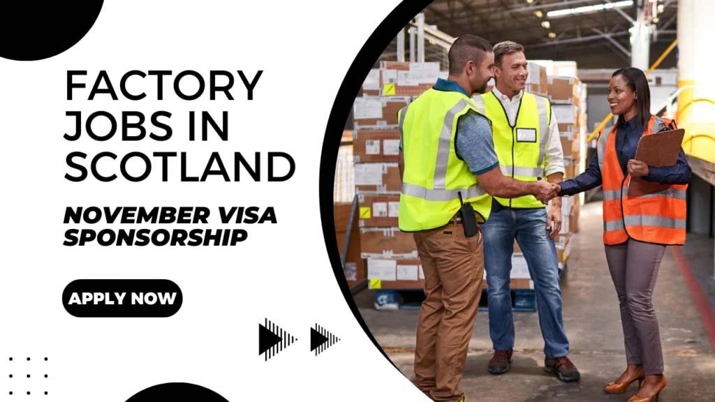 Factory Jobs in Scotland with Visa Sponsorship