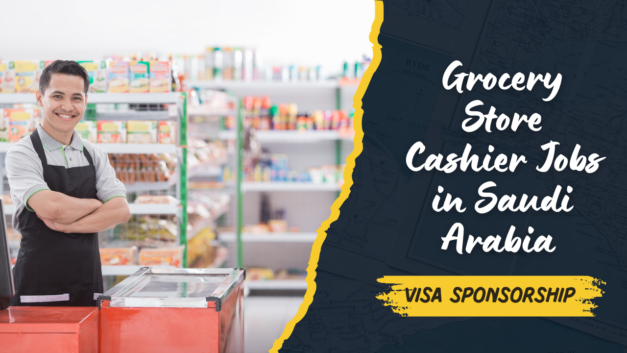 Grocery Store Cashier Jobs in Saudi Arabia with Visa Sponsorship