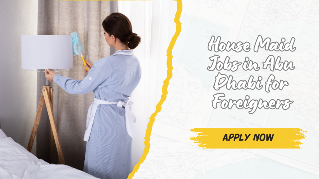 House Maid Jobs in Abu Dhabi for Foreigners