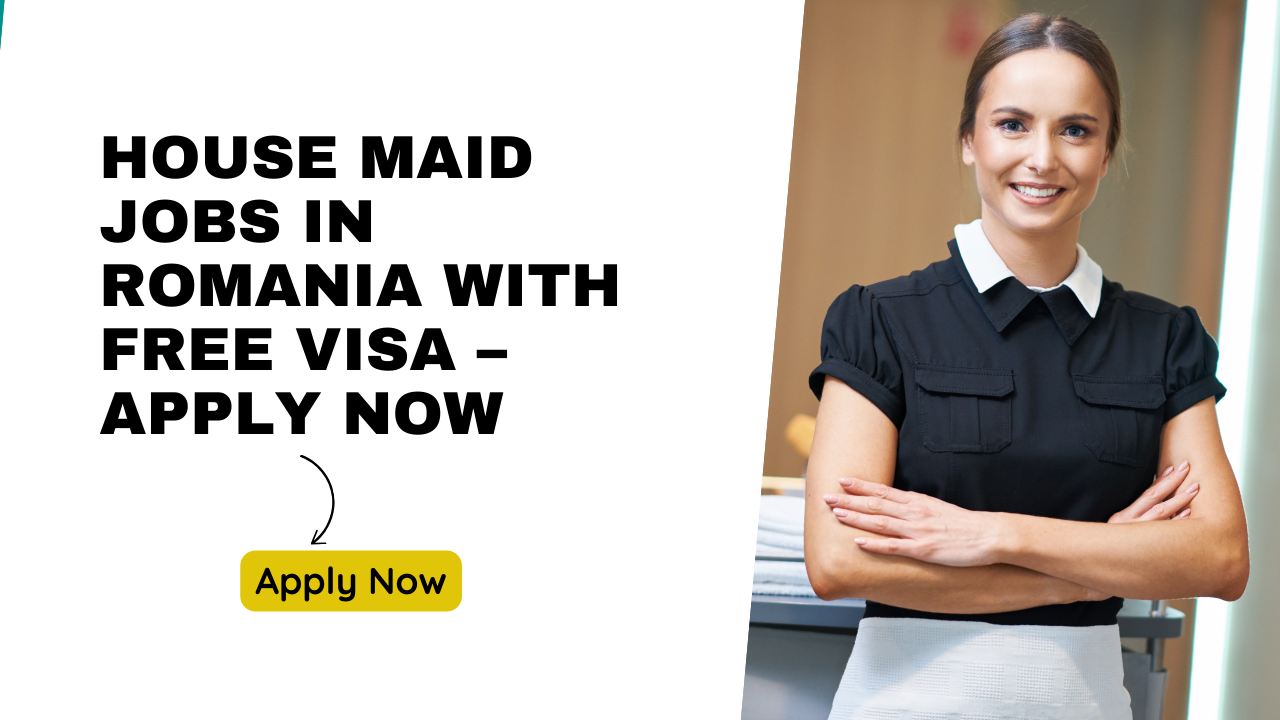 House Maid Jobs in Romania with Free Visa