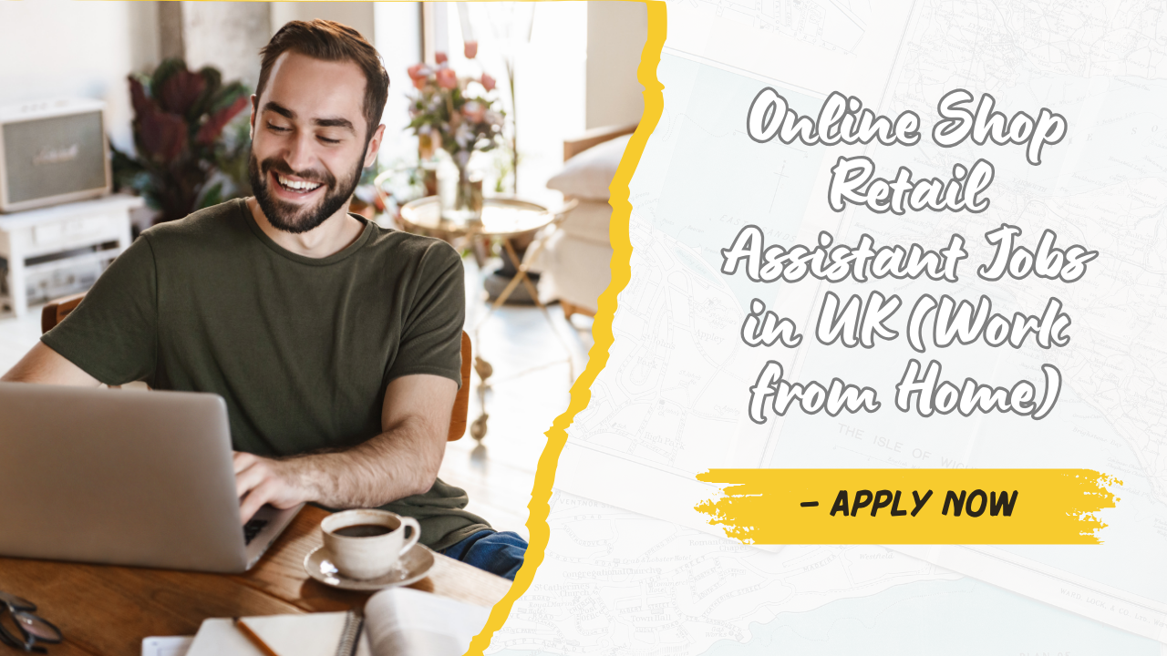 Online Shop Retail Assistant Jobs in UK (Work from Home) Apply Now