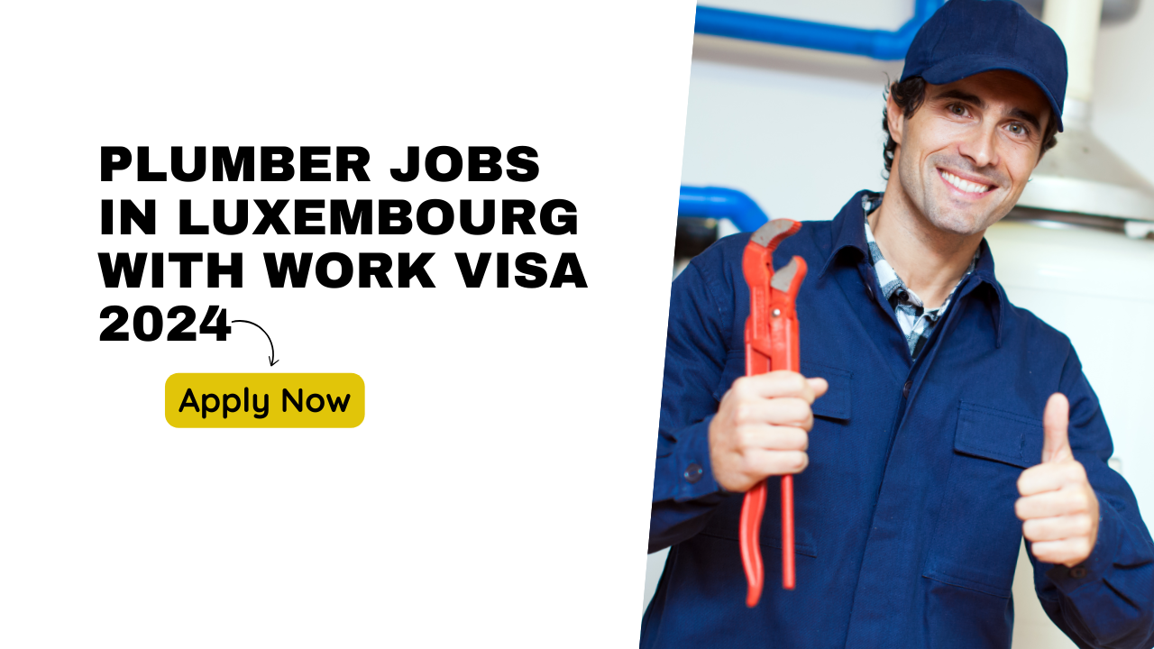 Plumber Jobs in Luxembourg with Work Visa 2024