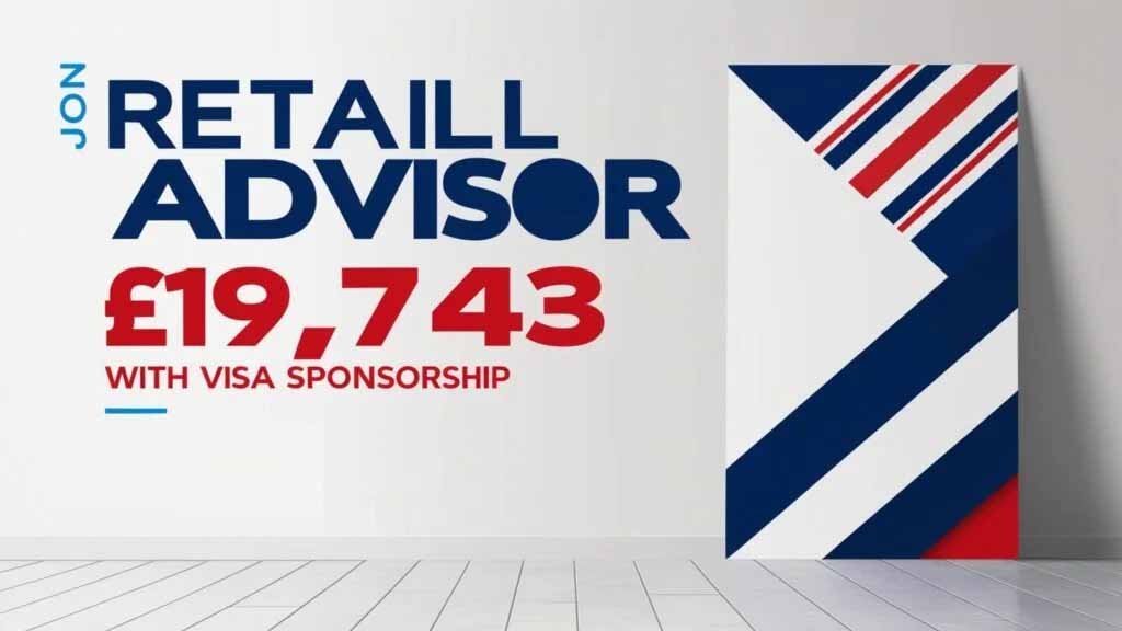 Retail Advisor Jobs in the UK with Visa Sponsorship 2025 (£19,743 Per Year)