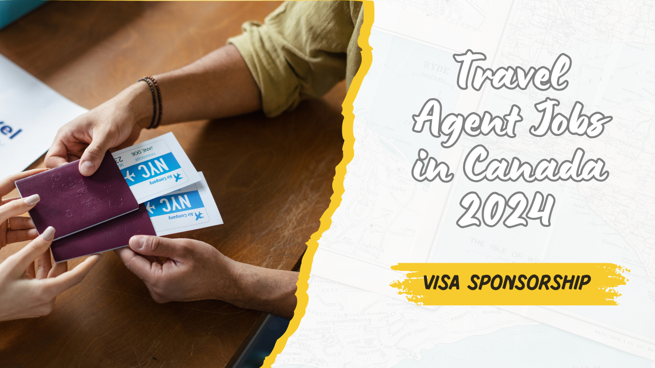 Travel Agent Jobs in Canada 2024 with Visa Sponsorship