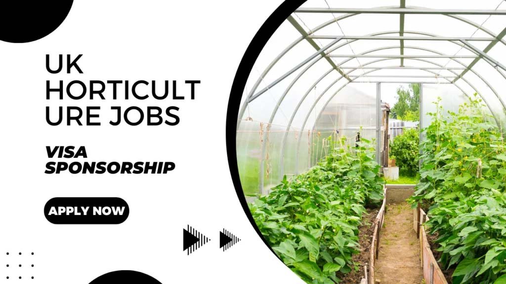 UK Horticulture Jobs with Visa Sponsorship