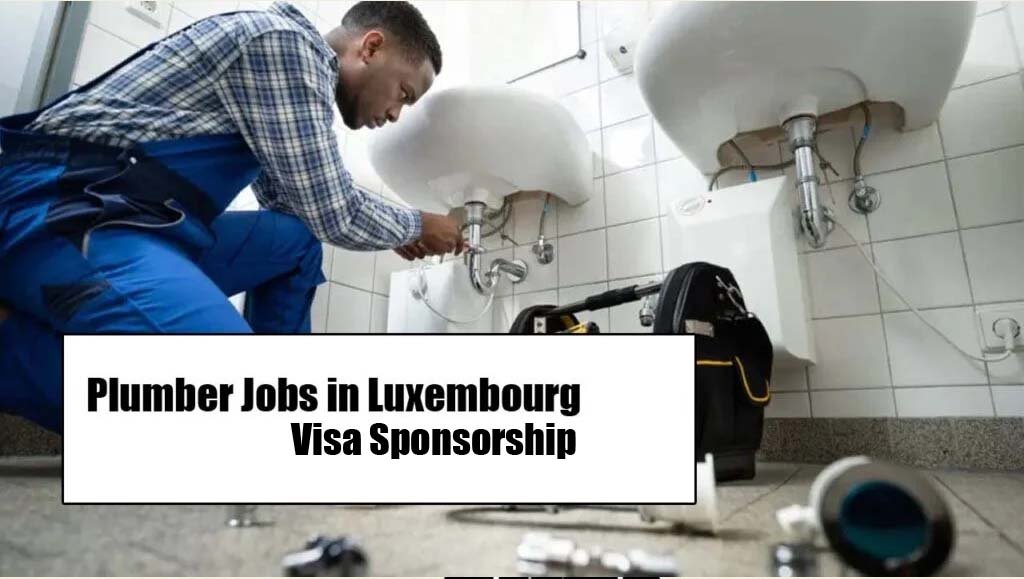 Plumber Jobs in Luxembourg With Visa Sponsorship