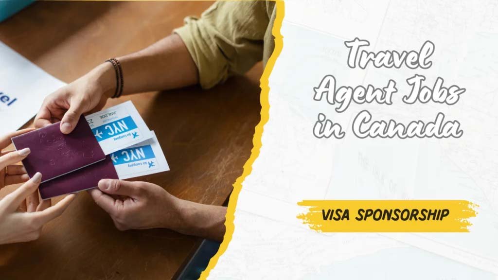 Travel Agent Jobs in Canada 2025 with Visa Sponsorship