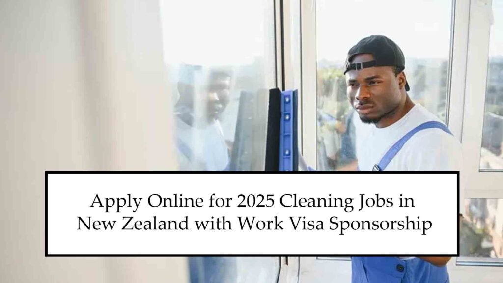 Apply Online for 2025 Cleaning Jobs in New Zealand with Work Visa Sponsorship
