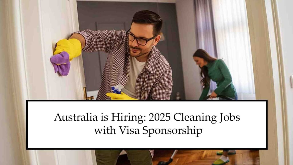 Australia is Hiring: 2025 Cleaning Jobs with Visa Sponsorship (Apply Online)