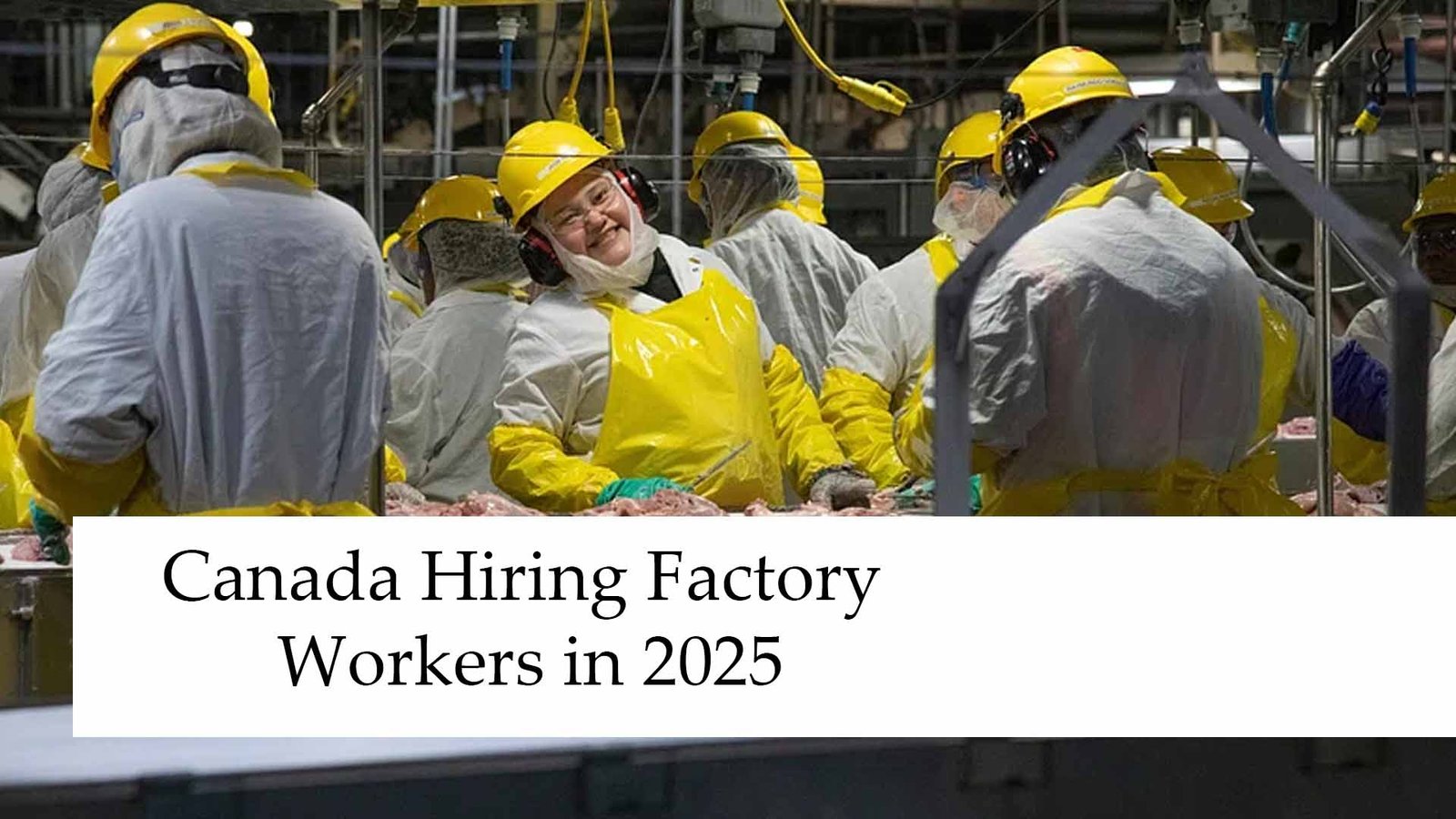 Canada Hiring Factory Workers in 2025