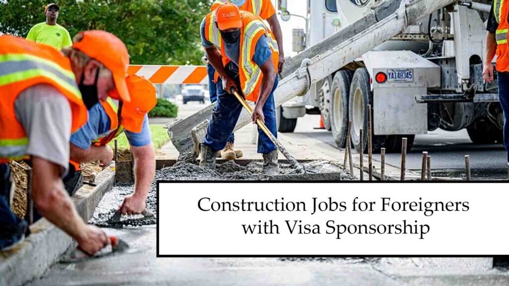 Construction Jobs for Foreigners with Visa Sponsorship