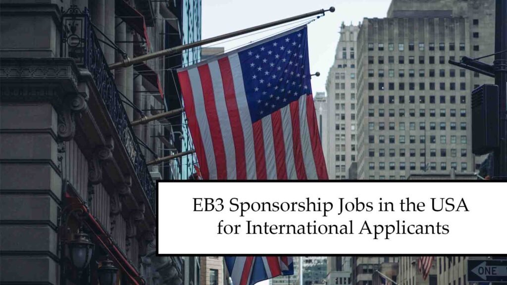 EB3 Sponsorship Jobs in the USA for International Applicants