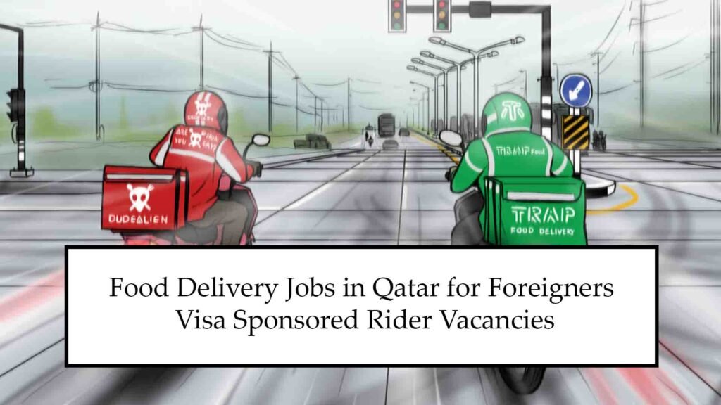 Food Delivery Jobs in Qatar for Foreigners 2025 – Visa Sponsored Rider Vacancies