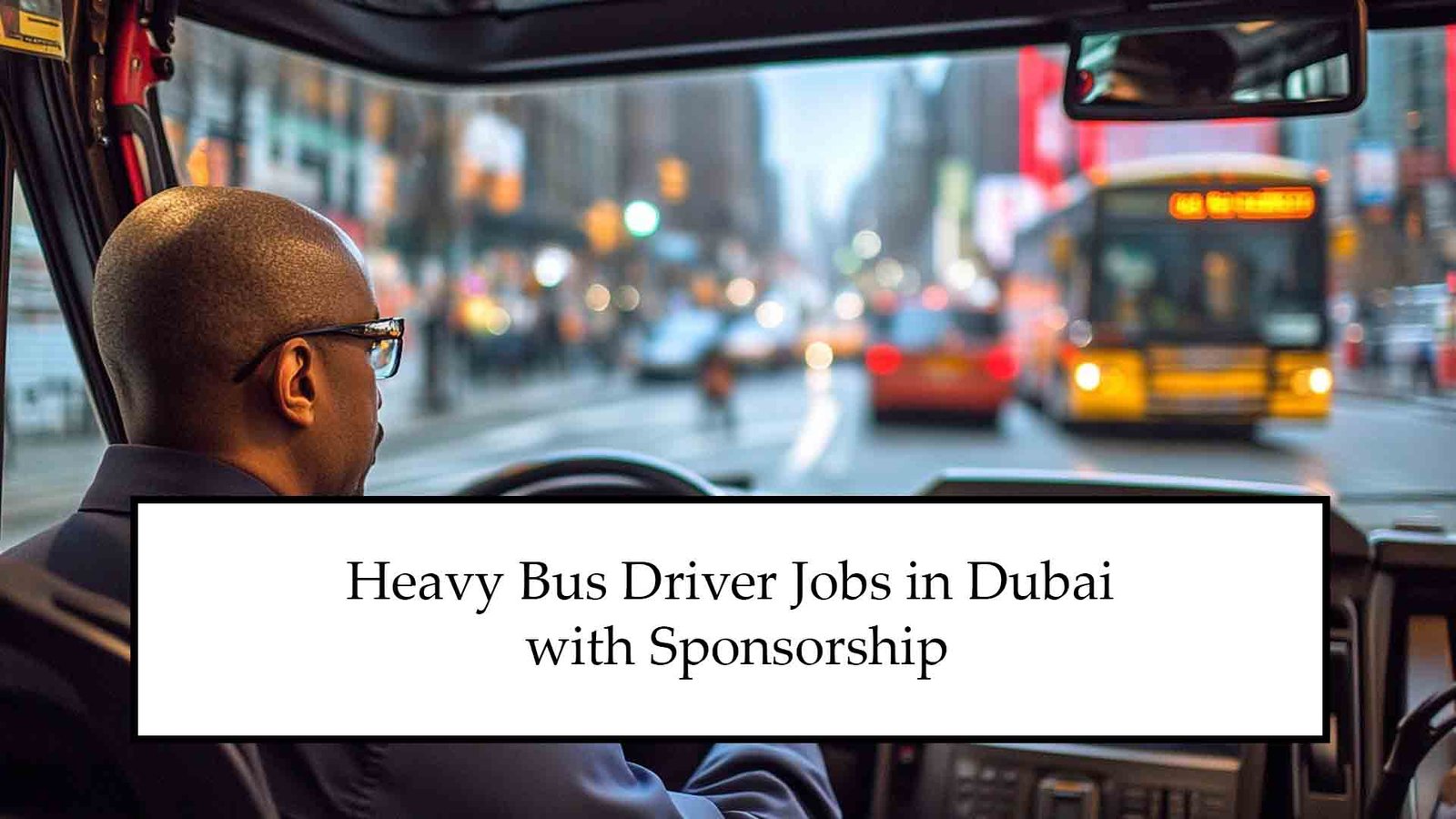 Heavy Bus Driver Jobs in Dubai with Sponsorship