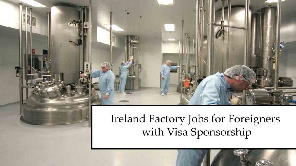 Ireland is Hiring! Factory Jobs with Visa Sponsorship (2025 Guide)