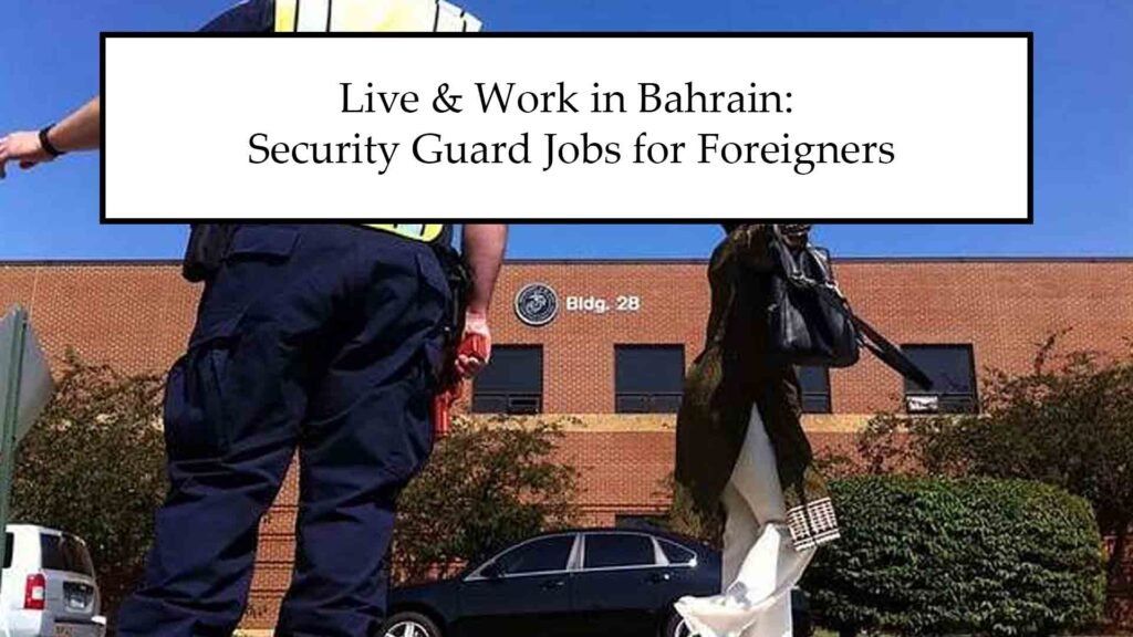 Live & Work in Bahrain: Security Guard Jobs for Foreigners (Apply with Visa)