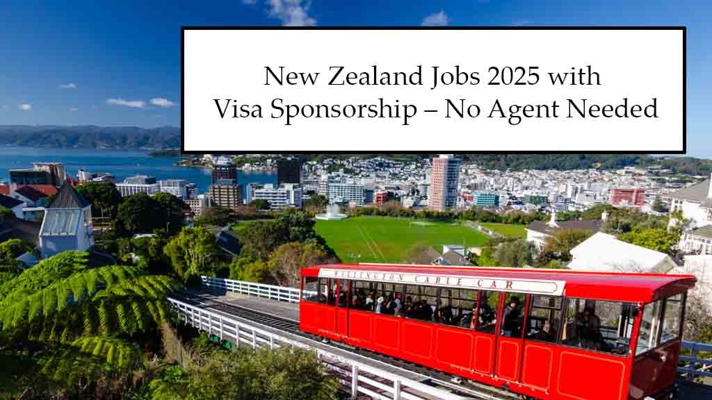 New Zealand Jobs 2025 with Visa Sponsorship – No Agent Needed