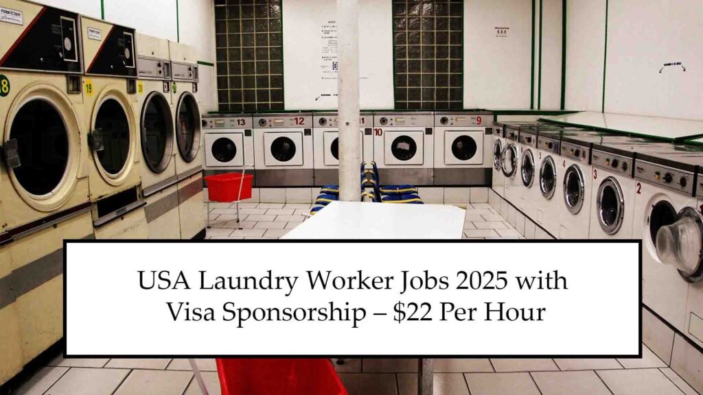 USA Laundry Worker Jobs 2025 with Visa Sponsorship – $22 Per Hour