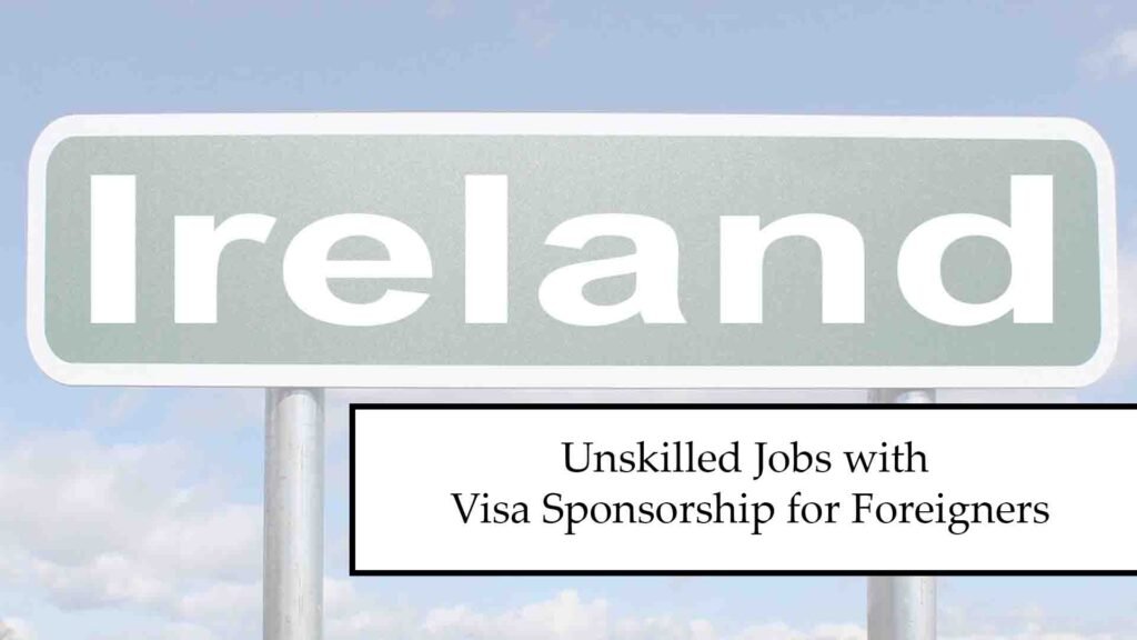 Unskilled Jobs with Visa Sponsorship for Foreigners