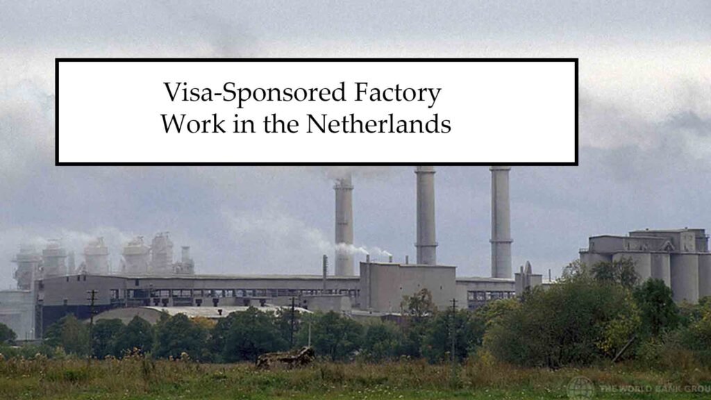 Visa-Sponsored Factory Work in the Netherlands