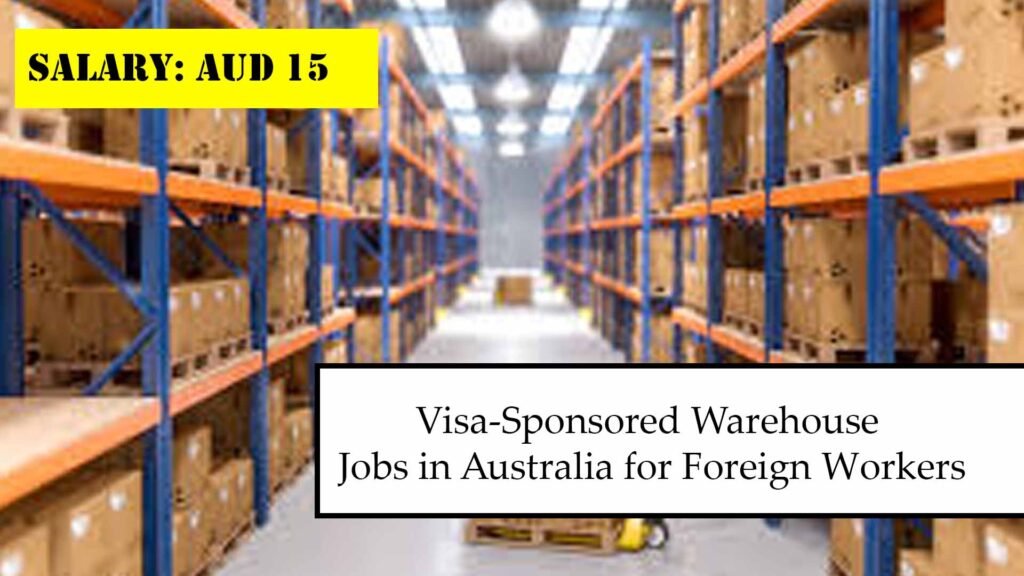 Visa-Sponsored Warehouse Jobs in Australia for Foreign Workers