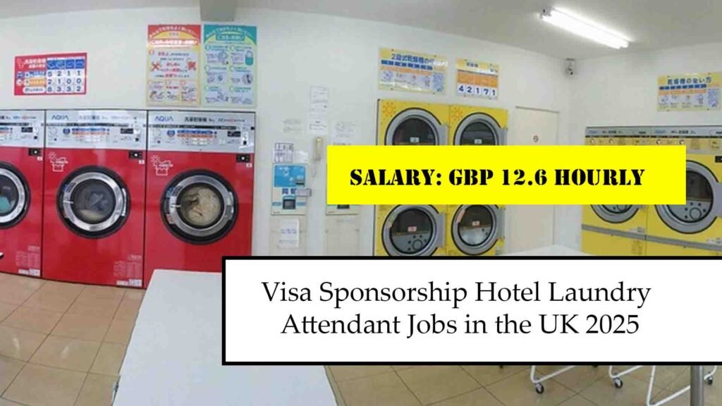 Visa Sponsorship Hotel Laundry Attendant Jobs in the UK 2025