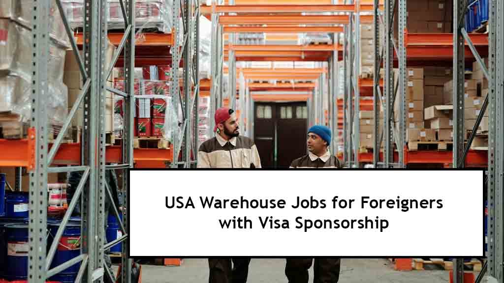 USA Warehouse Jobs for Foreigners with Visa Sponsorship – Apply Online