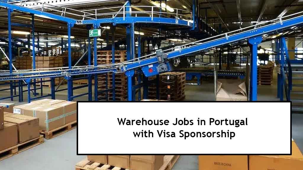 Warehouse Jobs in Portugal with Visa Sponsorship